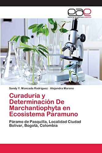 Beispielbild fr Curadura y Determinacin De Marchantiophyta en Ecosistema Paramuno: Pramo de Pasquilla, Localidad Ciudad Bolvar, Bogot, Colombia (Spanish Edition) zum Verkauf von Lucky's Textbooks