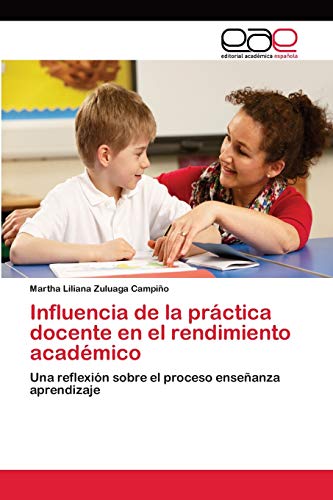 Stock image for Influencia de la prctica docente en el rendimiento acadmico (Spanish Edition) for sale by Lucky's Textbooks