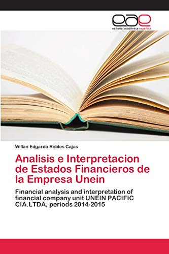 9786202121071: Analisis e Interpretacion de Estados Financieros de la Empresa Unein: Financial analysis and interpretation of financial company unit UNEIN PACIFIC CIA.LTDA, periods 2014-2015