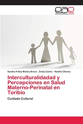 Stock image for Interculturalidadad y Percepciones en Salud Materno-Perinatal en Toribio (Spanish Edition) for sale by Lucky's Textbooks