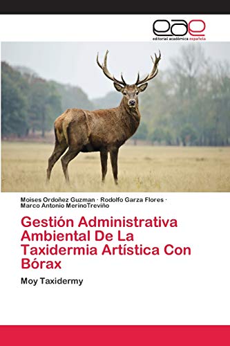 Beispielbild fr Gestin Administrativa Ambiental De La Taxidermia Artstica Con Brax (Spanish Edition) zum Verkauf von Lucky's Textbooks