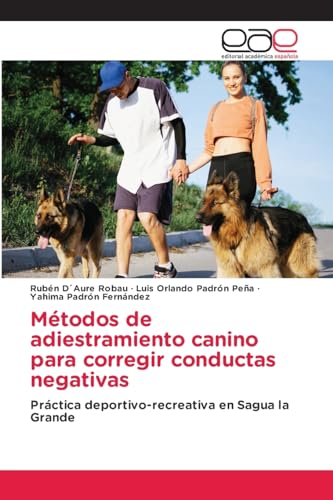 9786202122375: Mtodos de adiestramiento canino para corregir conductas negativas: Prctica deportivo-recreativa en Sagua la Grande