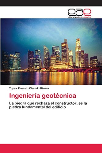 Imagen de archivo de Ingeniera geotcnica: La piedra que rechaza el constructor, es la piedra fundamental del edificio (Spanish Edition) a la venta por Lucky's Textbooks