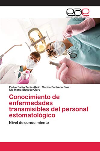 Imagen de archivo de Conocimiento de enfermedades transmisibles del personal estomatolgico: Nivel de conocimiento (Spanish Edition) a la venta por Lucky's Textbooks