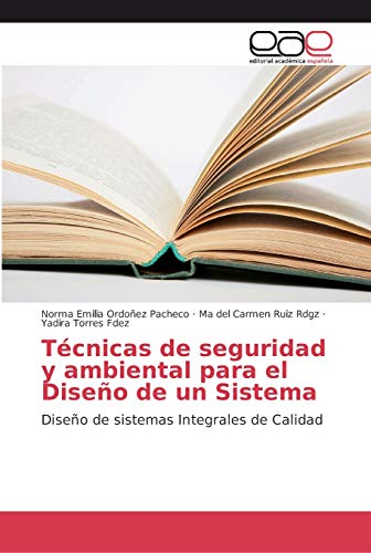 Stock image for Tcnicas de seguridad y ambiental para el Diseo de un Sistema: Diseo de sistemas Integrales de Calidad (Spanish Edition) for sale by Lucky's Textbooks