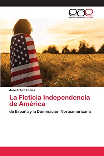 Beispielbild fr La Ficticia Independencia de America zum Verkauf von Chiron Media