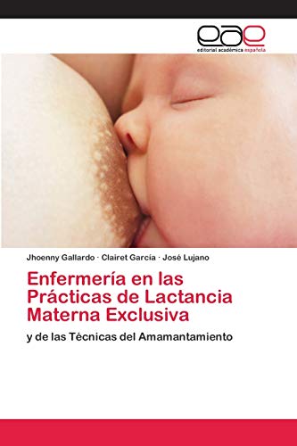 Stock image for Enfermera en las Prcticas de Lactancia Materna Exclusiva (Spanish Edition) for sale by Lucky's Textbooks
