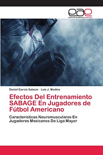 Imagen de archivo de Efectos Del Entrenamiento SABAGE En Jugadores de Ftbol Americano (Spanish Edition) a la venta por Lucky's Textbooks