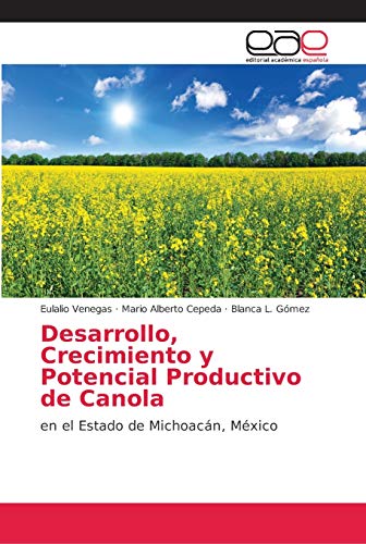 Stock image for Desarrollo, Crecimiento y Potencial Productivo de Canola for sale by Chiron Media
