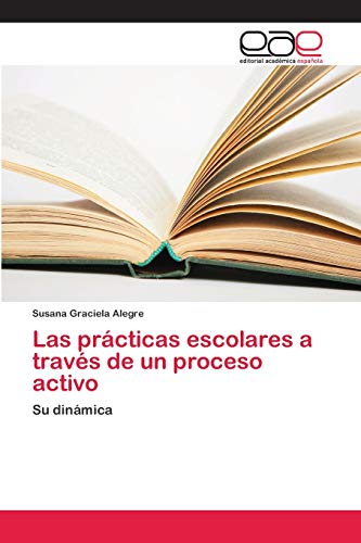 Imagen de archivo de Las prcticas escolares a travs de un proceso activo (Spanish Edition) a la venta por Lucky's Textbooks