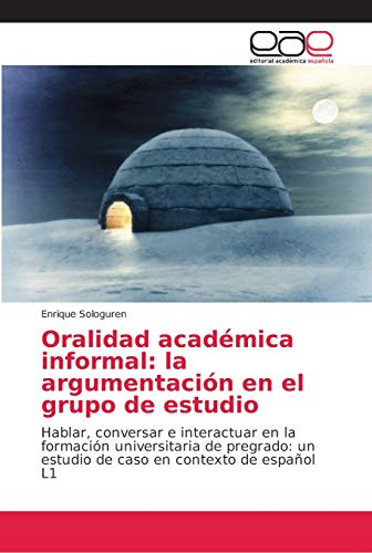 Stock image for Oralidad academica informal: la argumentacion en el grupo de estudio for sale by Chiron Media