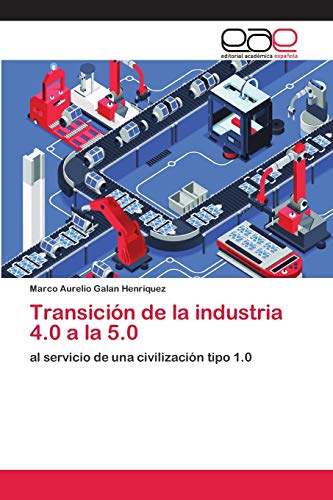 Stock image for Transicin de la industria 4.0 a la 5.0 (Spanish Edition) for sale by Lucky's Textbooks