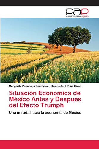 Stock image for Situacion Economica de Mexico Antes y Despues del Efecto Trumph for sale by Chiron Media