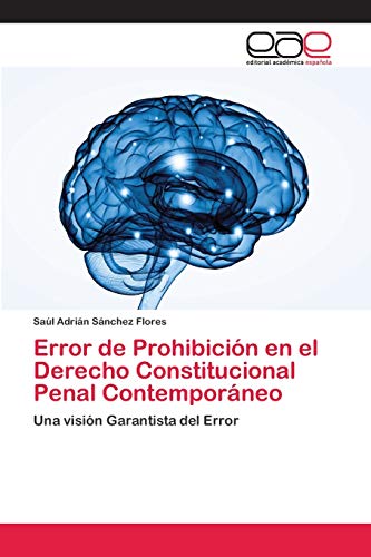 Imagen de archivo de Error de Prohibicin en el Derecho Constitucional Penal Contemporneo: Una visin Garantista del Error (Spanish Edition) a la venta por Lucky's Textbooks