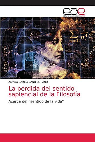 Stock image for La prdida del sentido sapiencial de la Filosofa: Acerca del ?sentido de la vida? (Spanish Edition) for sale by Lucky's Textbooks