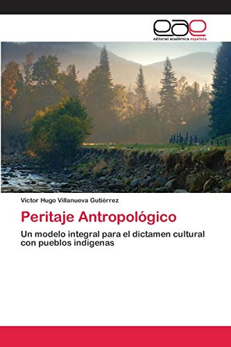 9786202143448: Peritaje Antropolgico: Un modelo integral para el dictamen cultural con pueblos indgenas