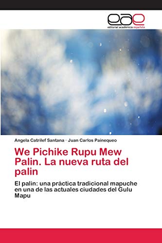 9786202146272: We Pichike Rupu Mew Palin. La nueva ruta del palin (Spanish Edition)