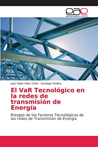 Stock image for El VaR Tecnolgico en la redes de transmisin de Energa (Spanish Edition) for sale by Lucky's Textbooks