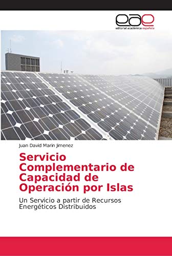 9786202147941: Servicio Complementario de Capacidad de Operacin por Islas: Un Servicio a partir de Recursos Energticos Distribuidos