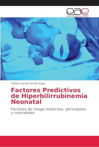 Stock image for Factores Predictivos de Hiperbilirrubinemia Neonatal: Factores de riesgo maternos, perinatales y neonatales for sale by WorldofBooks