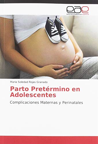 Imagen de archivo de Parto Pret rmino en Adolescentes: Complicaciones Maternas y Perinatales a la venta por WorldofBooks