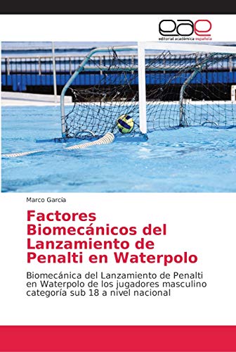 9786202152112: Factores Biomecnicos del Lanzamiento de Penalti en Waterpolo: Biomecnica del Lanzamiento de Penalti en Waterpolo de los jugadores masculino categora sub 18 a nivel nacional
