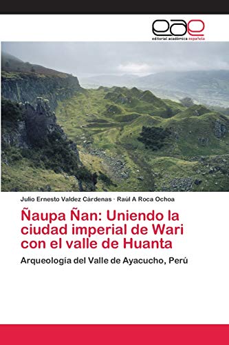 Imagen de archivo de aupa an: Uniendo la ciudad imperial de Wari con el valle de Huanta: Arqueologa del Valle de Ayacucho, Per (Spanish Edition) a la venta por Lucky's Textbooks