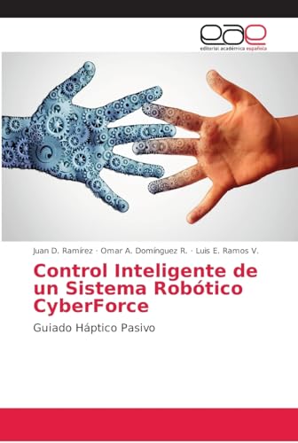 Beispielbild fr Control Inteligente de un Sistema Robtico CyberForce: Guiado Hptico Pasivo (Spanish Edition) zum Verkauf von Lucky's Textbooks