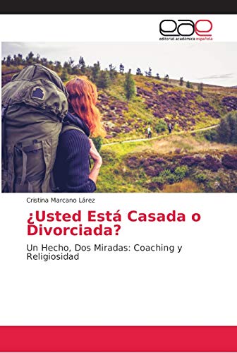 Stock image for Usted Est Casada o Divorciada?: Un Hecho, Dos Miradas: Coaching y Religiosidad (Spanish Edition) for sale by Lucky's Textbooks