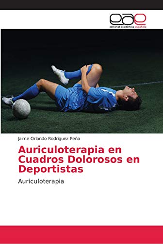 Imagen de archivo de Auriculoterapia en Cuadros Dolorosos en Deportistas: Auriculoterapia (Spanish Edition) a la venta por Lucky's Textbooks