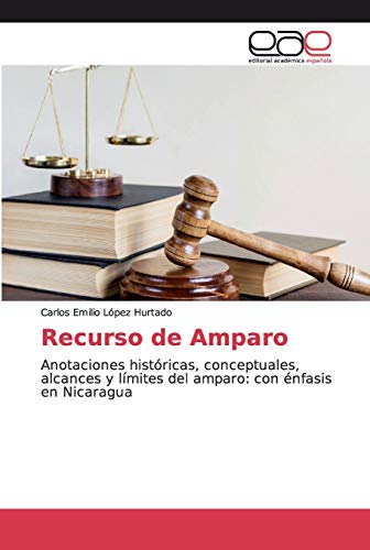 Imagen de archivo de Recurso de Amparo: Anotaciones histricas, conceptuales, alcances y lmites del amparo: con nfasis en Nicaragua (Spanish Edition) a la venta por Lucky's Textbooks