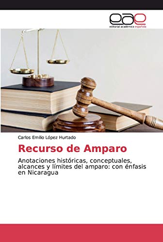 9786202161527: Recurso de Amparo: Anotaciones histricas, conceptuales, alcances y lmites del amparo: con nfasis en Nicaragua