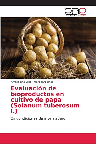 Imagen de archivo de Evaluacin de bioproductos en cultivo de papa (Solanum tuberosum l.): En condiciones de invernadero (Spanish Edition) a la venta por Lucky's Textbooks