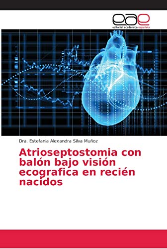 Beispielbild fr Atrioseptostomia con baln bajo visin ecografica en recin nacidos (Spanish Edition) zum Verkauf von Lucky's Textbooks
