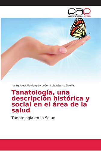 Stock image for Tanatologa, una descripcin histrica y social en el rea de la salud: Tanatologa en la Salud (Spanish Edition) for sale by Lucky's Textbooks