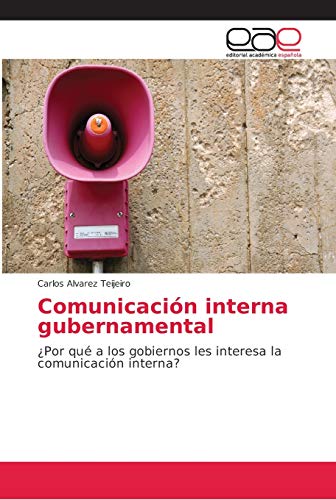 Imagen de archivo de Comunicacin interna gubernamental: Por qu a los gobiernos les interesa la comunicacin interna? (Spanish Edition) a la venta por Lucky's Textbooks