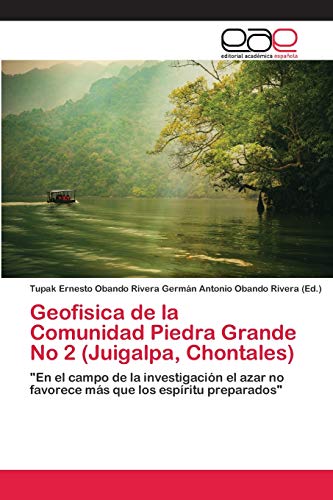 Imagen de archivo de Geofisica de la Comunidad Piedra Grande No 2 (Juigalpa, Chontales): "En el campo de la investigacin el azar no favorece ms que los espritu preparados" (Spanish Edition) a la venta por Lucky's Textbooks