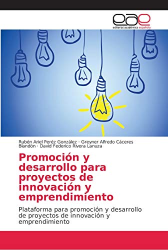 Imagen de archivo de Promocin y desarrollo para proyectos de innovacin y emprendimiento: Plataforma para promocin y desarrollo de proyectos de innovacin y emprendimiento (Spanish Edition) a la venta por Lucky's Textbooks