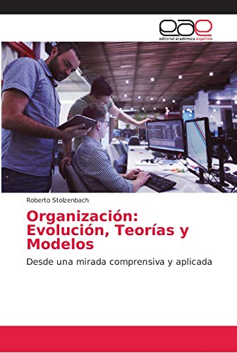 Imagen de archivo de Organizacin: Evolucin, Teoras y Modelos: Desde una mirada comprensiva y aplicada (Spanish Edition) a la venta por Lucky's Textbooks