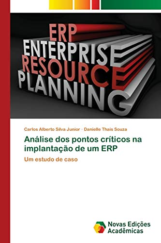 Imagen de archivo de Anlise dos pontos crticos na implantao de um ERP: Um estudo de caso (Portuguese Edition) a la venta por Lucky's Textbooks