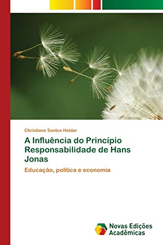 9786202173384: A Influncia do Princpio Responsabilidade de Hans Jonas: Educao, poltica e economia (Portuguese Edition)