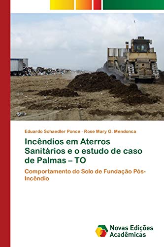 Stock image for Incndios em Aterros Sanitrios e o estudo de caso de Palmas ? TO: Comportamento do Solo de Fundao Ps-Incndio (Portuguese Edition) for sale by Lucky's Textbooks