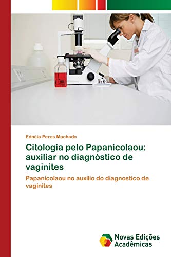 9786202177191: Citologia pelo Papanicolaou: auxiliar no diagnstico de vaginites: Papanicolaou no auxlio do diagnostico de vaginites