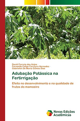 Stock image for Adubao Potssica na Fertirrigao: Efeito no desenvolvimento e na qualidade de frutos do mamoeiro (Portuguese Edition) for sale by Lucky's Textbooks