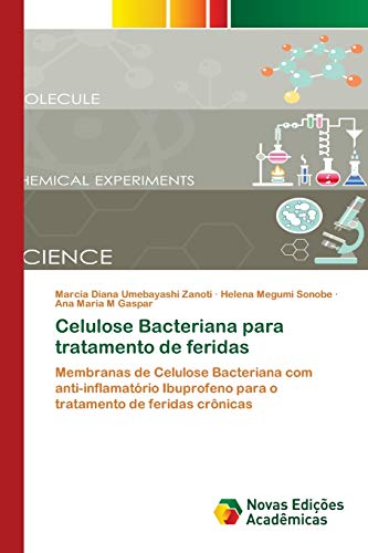 9786202178396: Celulose Bacteriana para tratamento de feridas: Membranas de Celulose Bacteriana com anti-inflamatrio Ibuprofeno para o tratamento de feridas crnicas