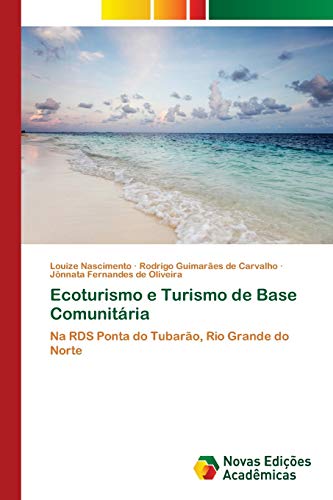 Stock image for Ecoturismo e Turismo de Base Comunitria: Na RDS Ponta do Tubaro, Rio Grande do Norte (Portuguese Edition) for sale by Lucky's Textbooks