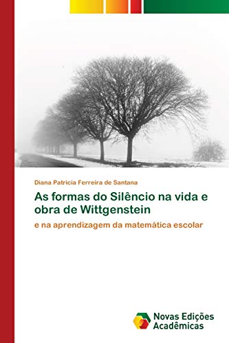 Stock image for As formas do Silncio na vida e obra de Wittgenstein: e na aprendizagem da matemtica escolar (Portuguese Edition) for sale by Lucky's Textbooks