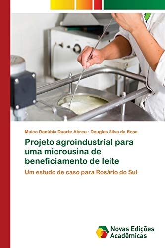 Stock image for Projeto agroindustrial para uma microusina de beneficiamento de leite (Portuguese Edition) for sale by Lucky's Textbooks