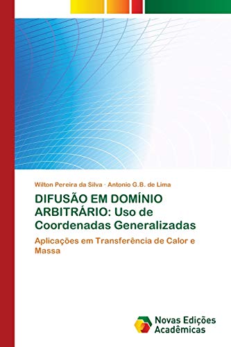 Stock image for DIFUSO EM DOMNIO ARBITRRIO: Uso de Coordenadas Generalizadas: Aplicaes em Transferncia de Calor e Massa (Portuguese Edition) for sale by Lucky's Textbooks