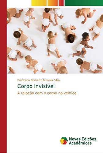 Stock image for Corpo Invisvel: A relao com o corpo na velhice (Portuguese Edition) for sale by Lucky's Textbooks